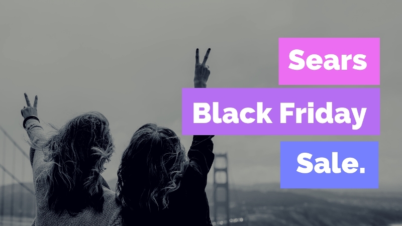Sears Black Friday Sale, Sears Black Friday, Sears Black Friday Ad, Sears Black Friday Deals, Sears Black Friday Sales