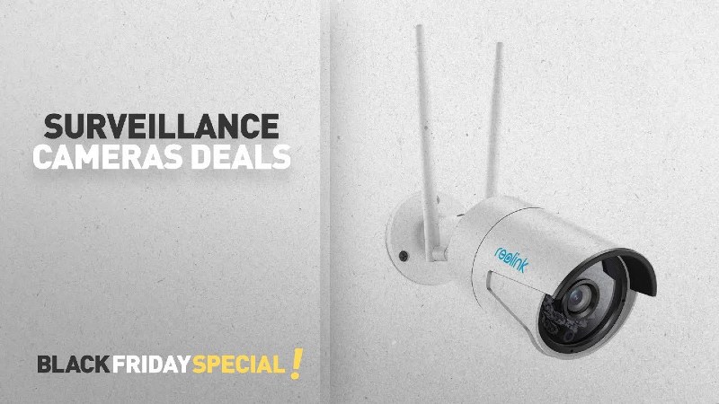Surveillance Cameras Black Friday 2022 and Cyber Monday Deals