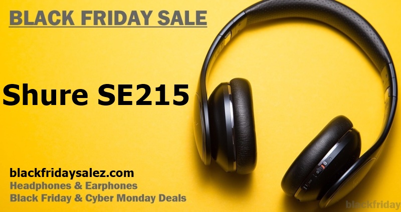 Best Shure SE215 Black Friday & Cyber Monday Deals