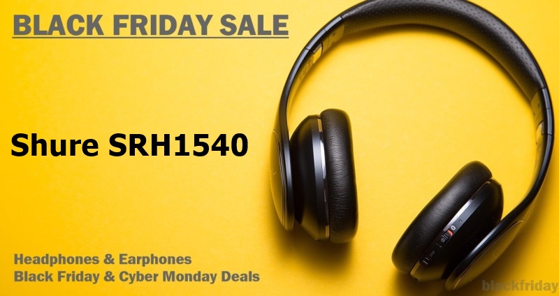 Shure SRH1540 Black Friday & Cyber Monday Deals