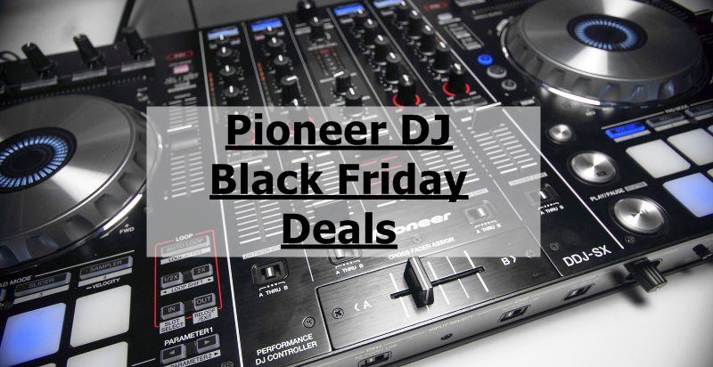Pioneer DJ Black Friday Deals, Pioneer DJ Black Friday, Pioneer DJ Black Friday Sale, Best Pioneer DJ Black Friday Deals
