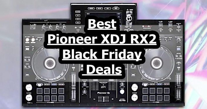 Pioneer XDJ RX2 Black Friday Deals,Pioneer XDJ RX2 Black Friday,Pioneer XDJ RX2 Cyber Monday