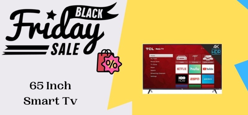 65 Inch Smart Tv Black Friday Deals, 65 Inch Smart Tv Black Friday, 65 Inch Smart Tv Black Friday Sale