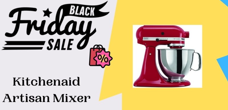Kitchenaid Artisan Mixer Black Friday Deals, Kitchenaid Artisan Mixer Black Friday, Kitchenaid Artisan Mixer Black Friday Sale