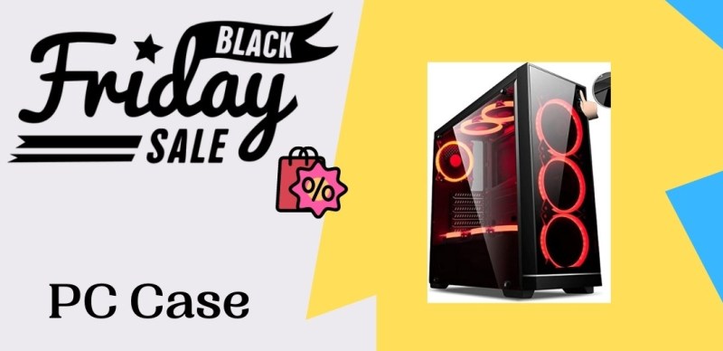 PC Case Black Friday Deals, PC Case Black Friday, PC Case Black Friday Sale, PC Case Black Friday Sales