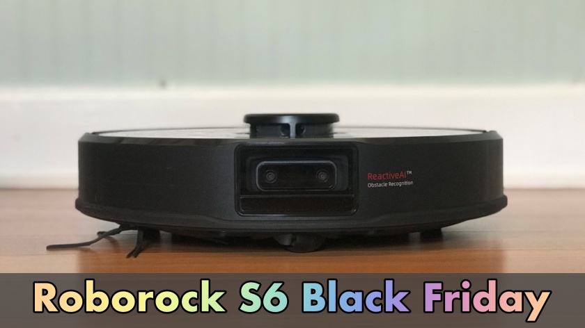 Roborock S6 Black Friday, Roborock S6 Black Friday Deals, Roborock S6 Black Friday Sale