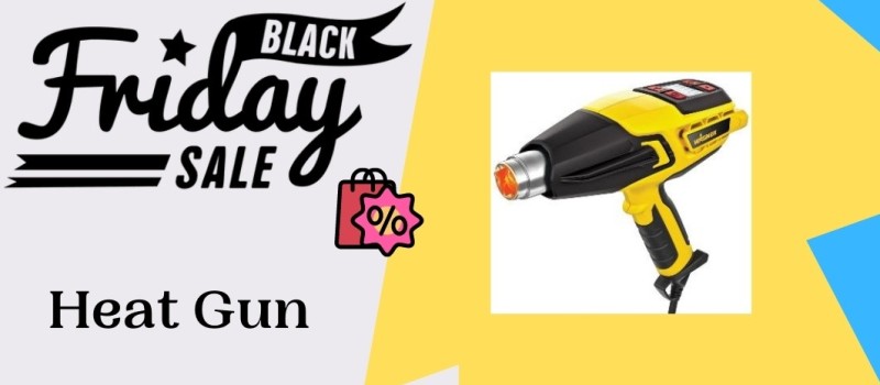 Heat Gun Black Friday Deals, Heat Gun Black Friday, Heat Gun Black Friday Sale