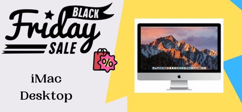 iMac Desktop Black Friday Deals, iMac Desktop Black Friday, iMac Desktop Black Friday Sale