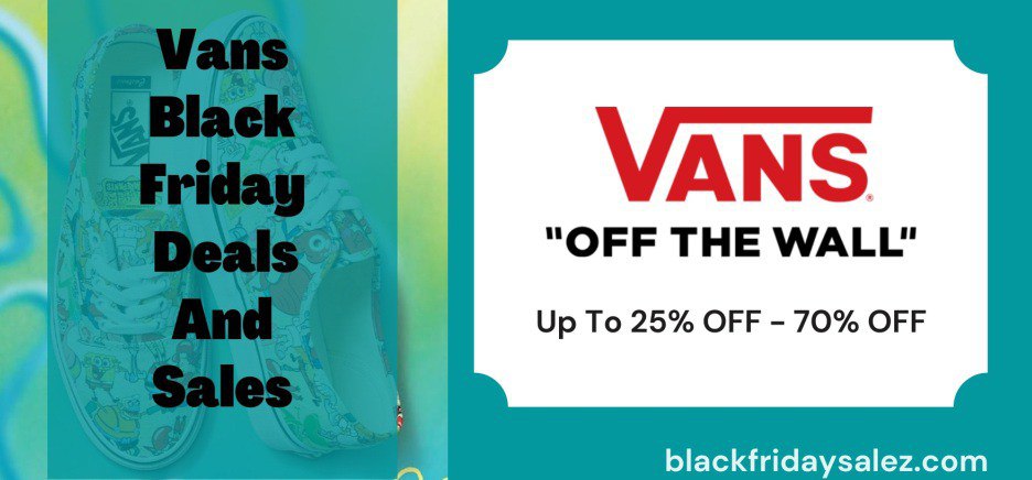 Vans Black Friday 2022 Sale & Deals on Shoes | Clothes - 70% OFF