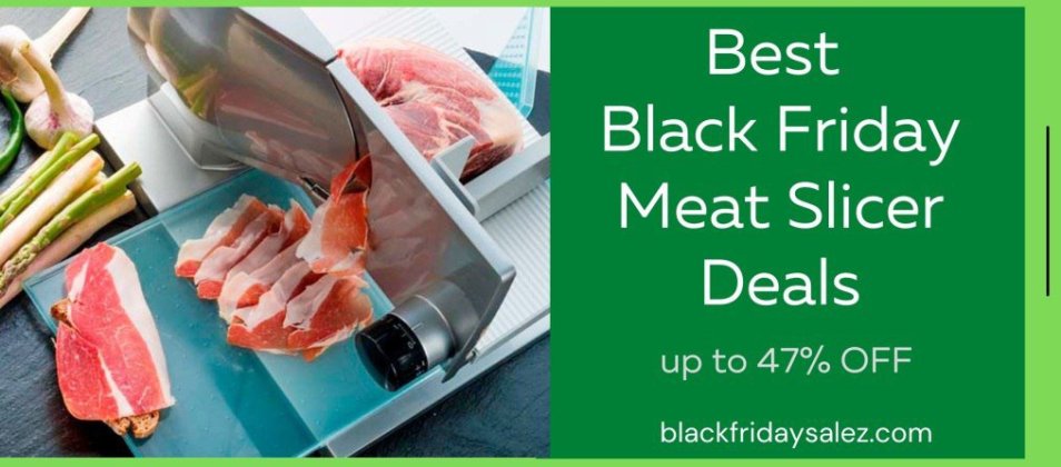 Black Friday Meat Slicer Deals, Black Friday Meat Slicer Sale, meat slicer black friday