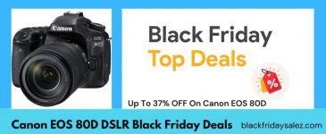 Canon EOS 80D DSLR Black Friday Deals, Canon EOS 80D Black Friday Deals, Canon EOS 80D Black Friday, Canon EOS 80D Black Friday Sale