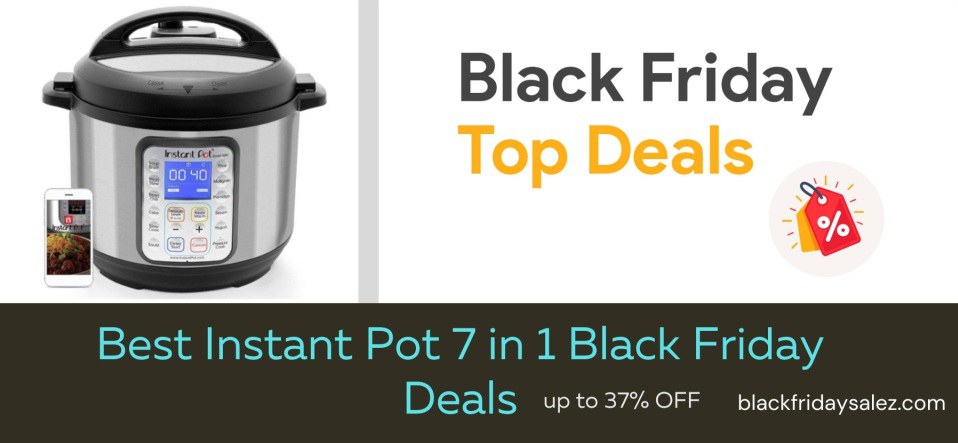 Instant Pot 7 in 1 Black Friday Deals, Instant Pot 7 in 1 Black Friday, Instant Pot 7 in 1 Black Friday Sale
