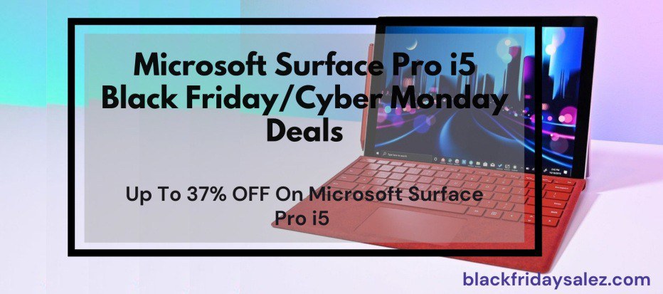 Microsoft Surface Pro i5 Black Friday Deals, Microsoft Surface Pro i5 Black Friday, Microsoft Surface Pro i5 Black Friday Sale, Surface Pro i5 Black Friday Deals