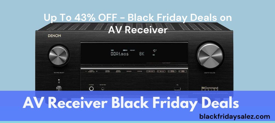 AV Receiver Black Friday Deals, AV Receiver Black Friday, AV Receiver Black Friday Sale, Black Friday Deals on AV Receiver