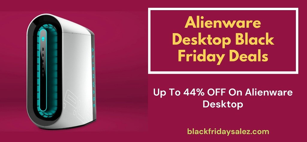 Alienware Desktop Black Friday Deals, Alienware Desktop Black Friday, Alienware Desktop Black Friday Sale, Alienware Desktop Cyber Monday Deals