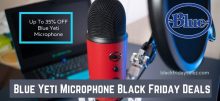 10+ Best Blue Yeti Microphone Black Friday Deals 2021 – Grab Now