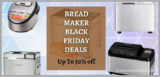 10+ Bread Maker Black Friday Deals 2022 & Cyber Monday