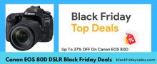 Canon EOS 80D Black Friday Deals 2021 [Canon 80D Bundle]