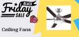 Ceiling Fans Black Friday 2022 [10+ Deals] Up To 50% OFF