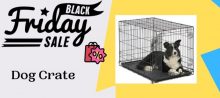 15 Best Black Friday Dog Crate Deals 2021: Save on Pet Supplies & Kit
