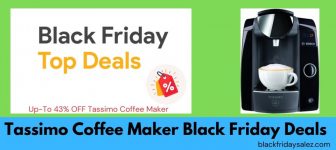 Top 10 Tassimo Coffee Maker Black Friday & Cyber Monday Deals 2022