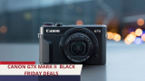 Canon G7X Mark II Black Friday 2022 Deals [Top 5 Pick] – Get 45% Off